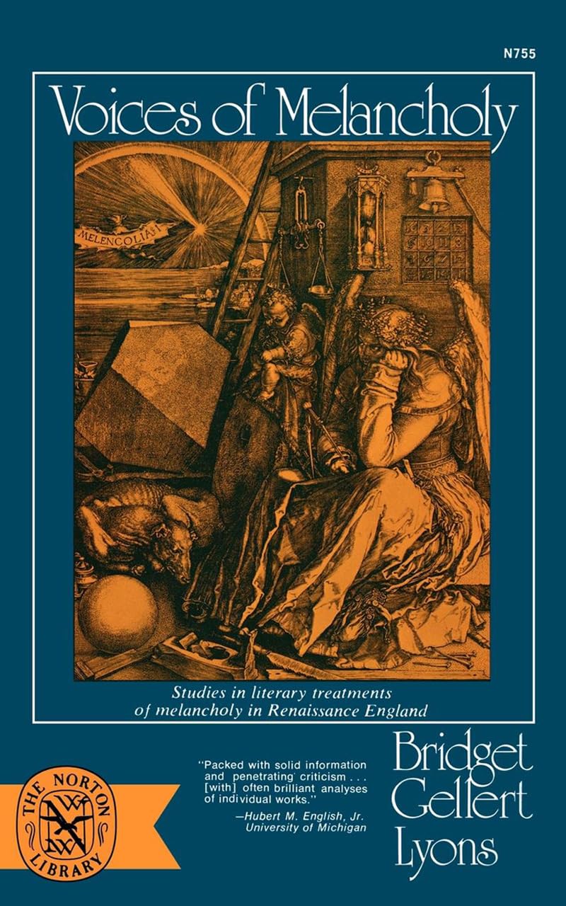 Voices of Melancholy: Studies in Literary Treatments of Melancholy in Renaissance England (Norton Library): N755 (Norton Library (Paperback))
