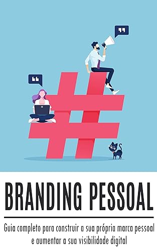 BRANDING PESSOAL: Como construir a sua marca pessoal, desenvolver sua presença digital e criar um negócio online ou conseguir mais clientes com o poder ... digital (Negócios &amp; Empreendedorismo)