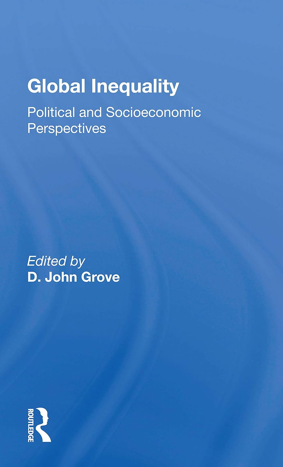 Global Inequality: Political and Socioeconomic Perspectives      1st Edition