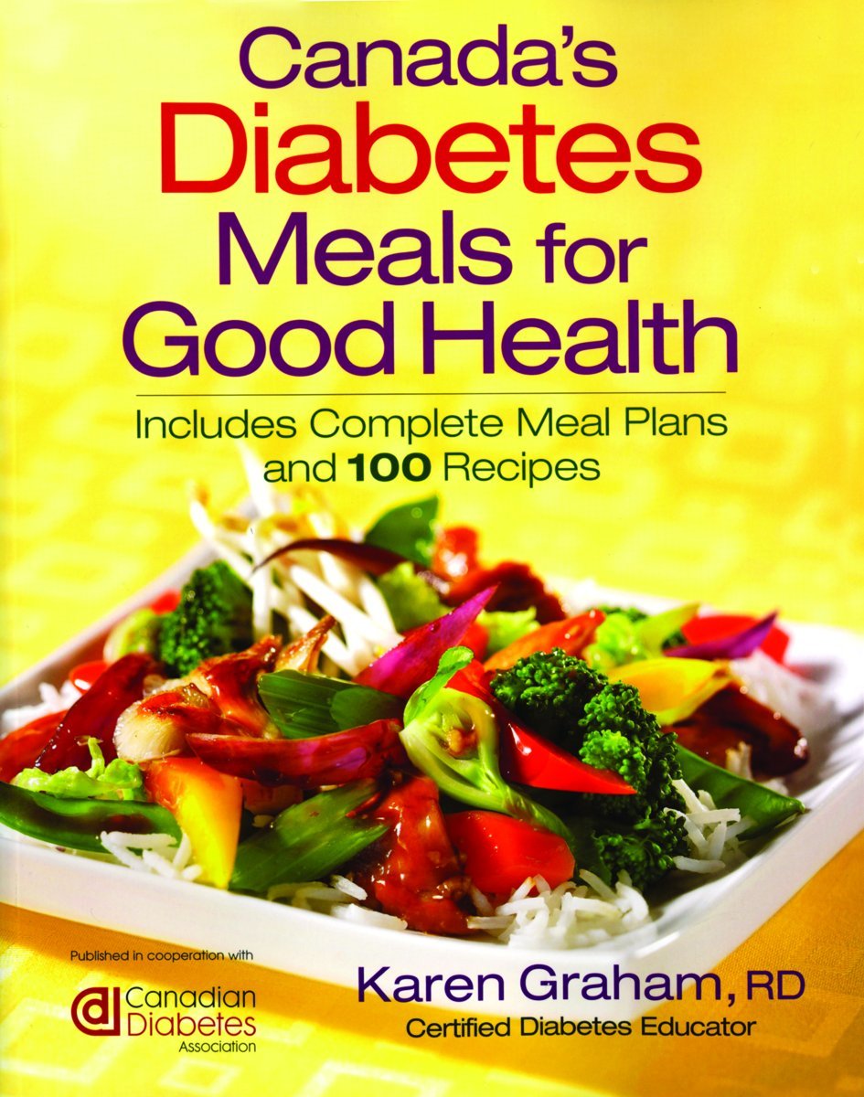 Canada's Diabetes Meals for Good Health: Includes Meal Planning Ideas and 100 Recipes [Paperback] Graham, Karen