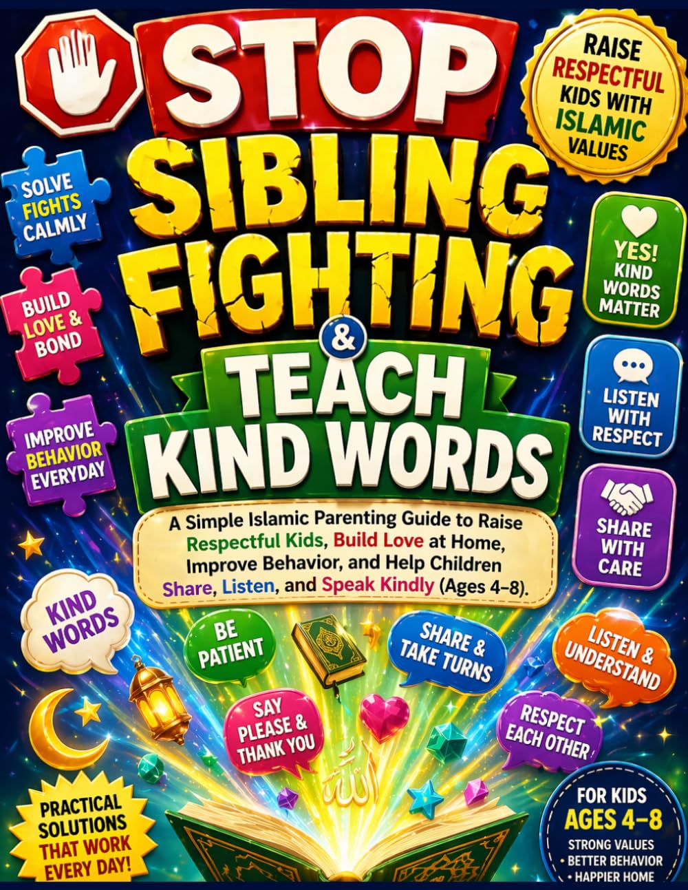 Stop Sibling Fighting & Teach Kind Words: A Simple Islamic Parenting Guide to Raise Respectful Kids, Build Love at Home, Improve Behavior, and Help Children Share, Listen, and Speak Kindly (Ages 4–8).