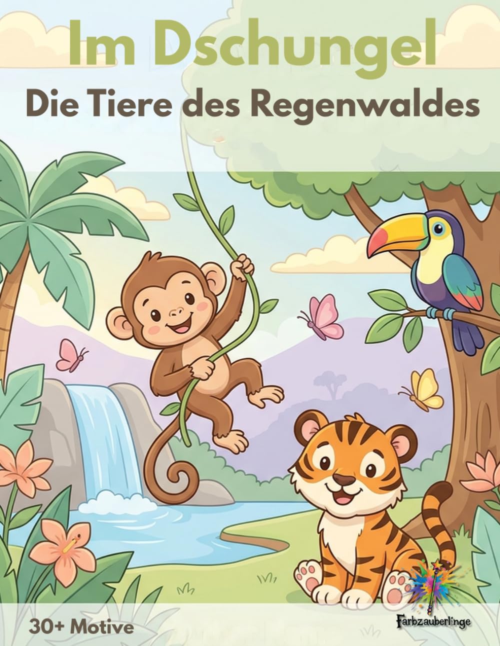 Im Dschungel - Die Tiere des Regenwaldes: Ein fröhliches Dschungel-Malbuch mit über 30 Tiermotiven (Farbzauberlinge Malbücher)