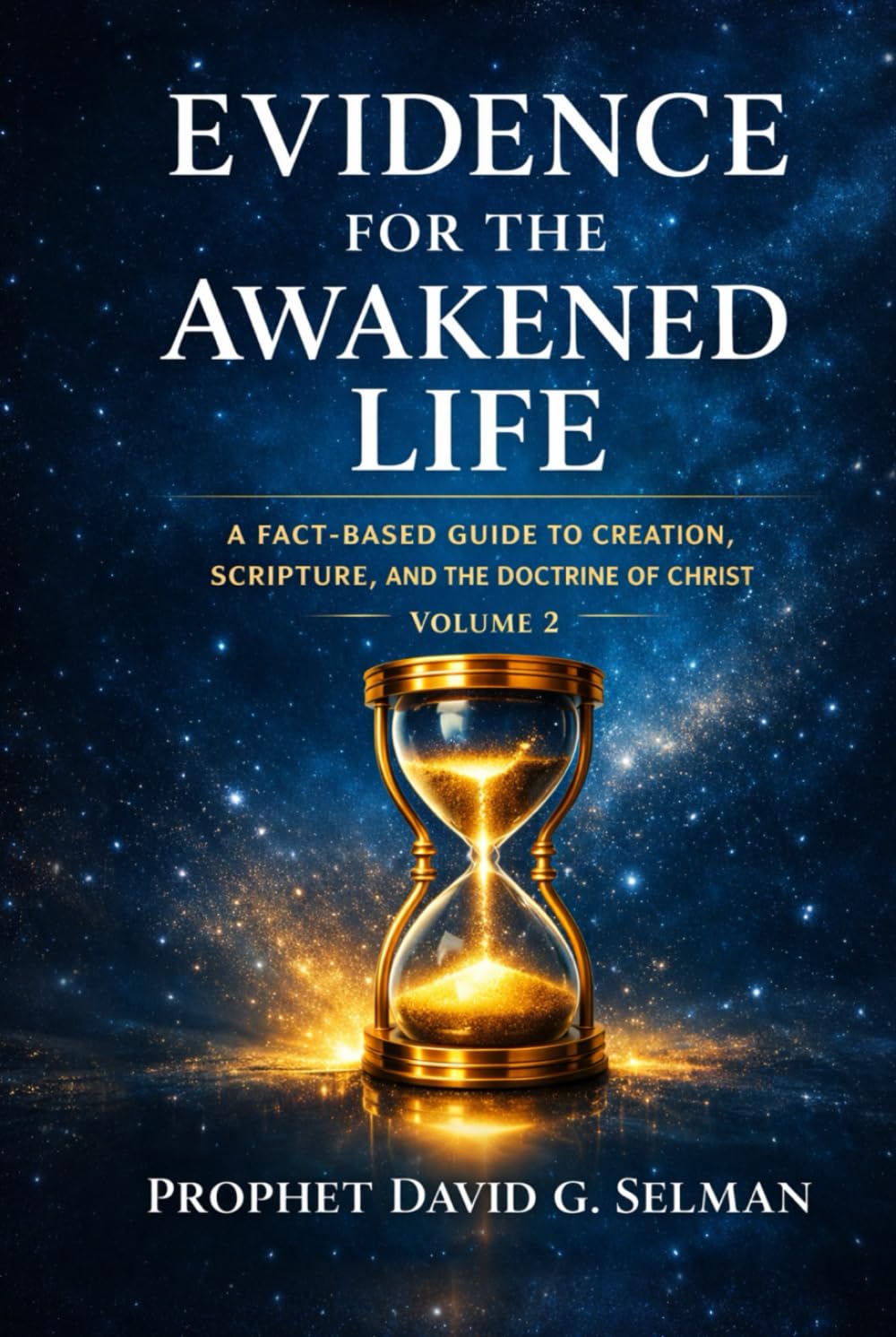 EVIDENCE FOR THE AWAKENED LIFE: A Fact Based Guide to Creation, Scripture, and the Doctrine of Christ Volume 2 (Foundations of Powerful Prayer: Learn to Pray, Declare, and Walk in Authority)