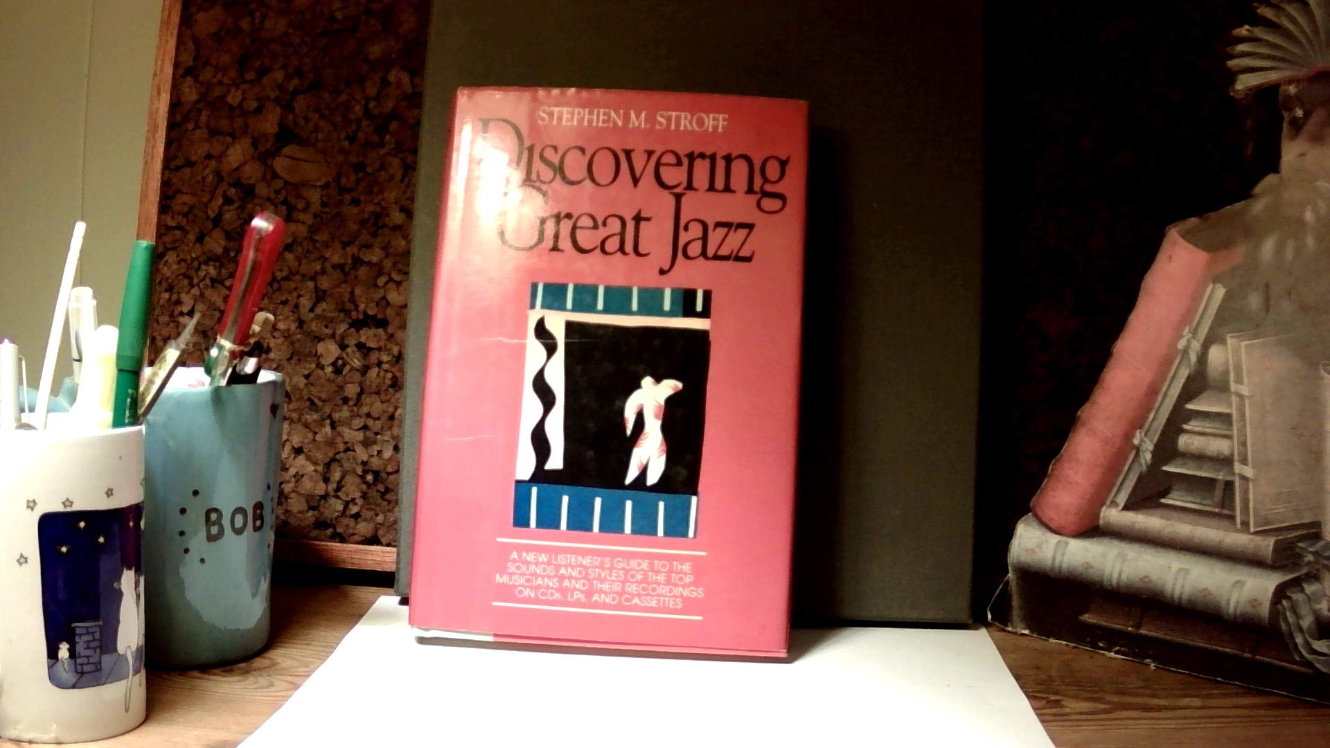 Discovering Great Jazz: A New Listener's Guide to the Sounds and Styles of the Top Musicians and Their Recordings on Cds, Lps, and Cassettes (Newmar)