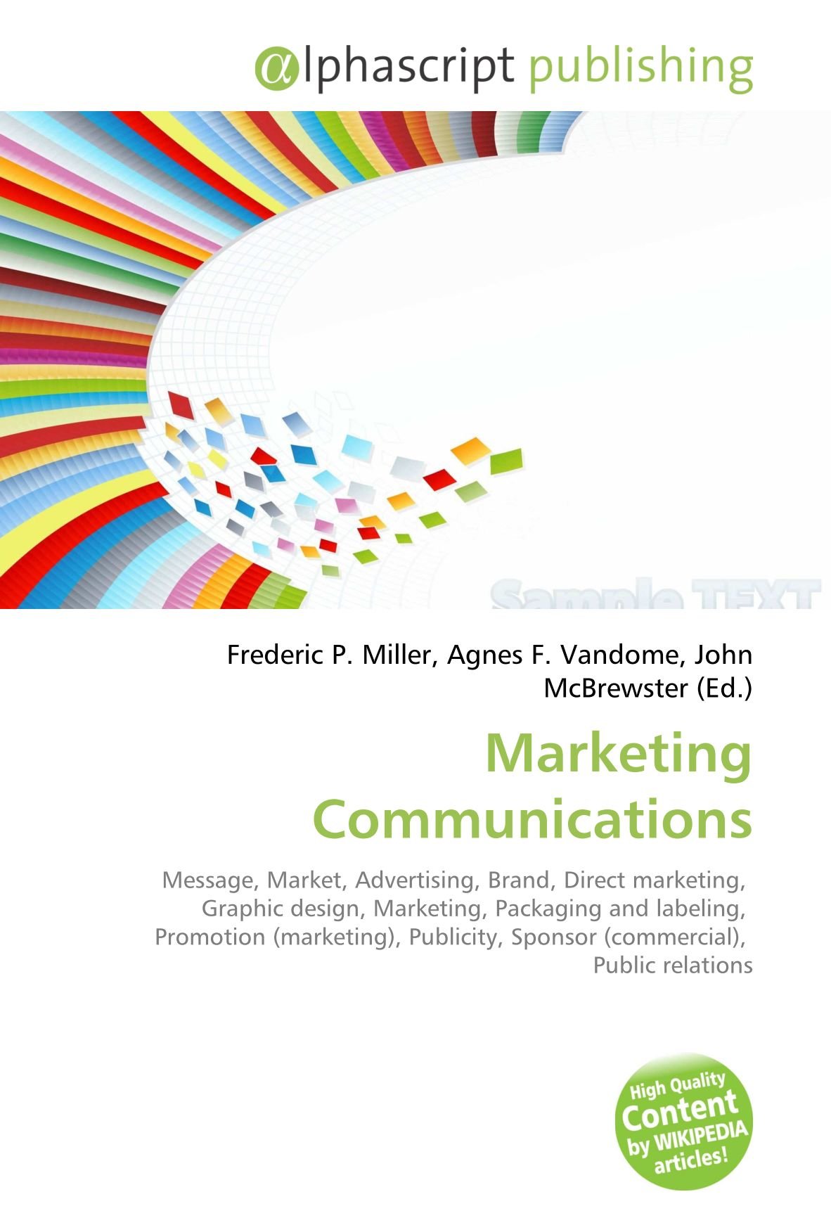 Marketing Communications: Message, Market, Advertising, Brand, Direct marketing, Graphic design, Marketing, Packaging and labeling, Promotion ... Sponsor (commercial), Public relations