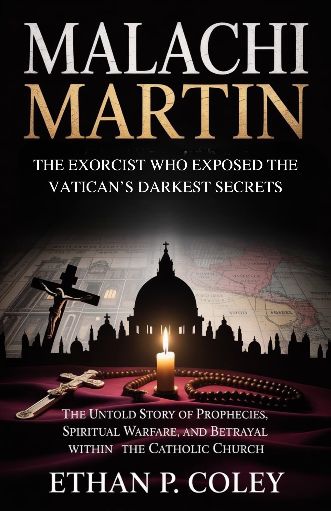 Malachi Martin: The Exorcist Who Exposed the Vatican’s Darkest Secrets: The Untold Story of Prophecies, Spiritual Warfare, and Betrayal Within the Catholic Church