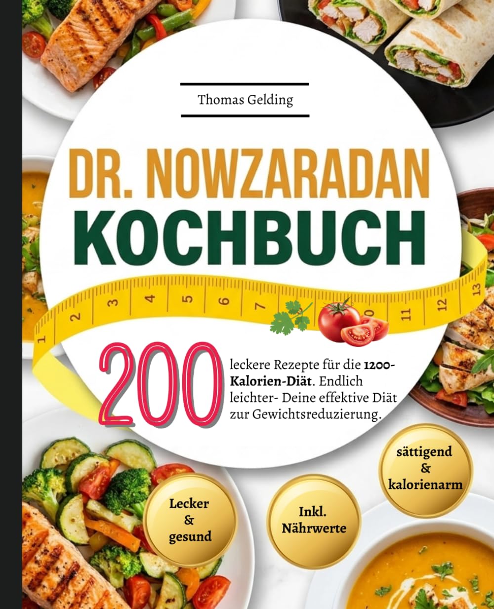 Dr. Nowzaradan Kochbuch: 200 leckere Rezepte für die 1200-Kalorien-Diät. Endlich leichter- Deine effektive Diät zur Gewichtsreduzierung.