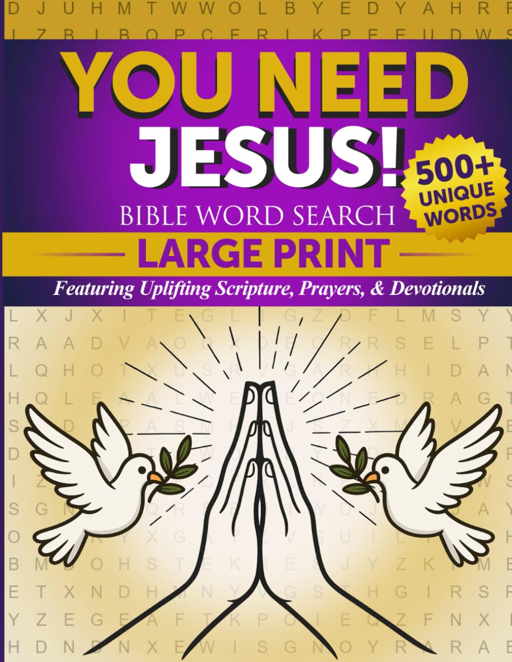 You Need Jesus! Large Print Bible Word Search Puzzle Book for Adults: Featuring Uplifting Scripture, Prayers, Verses, and Devotionals