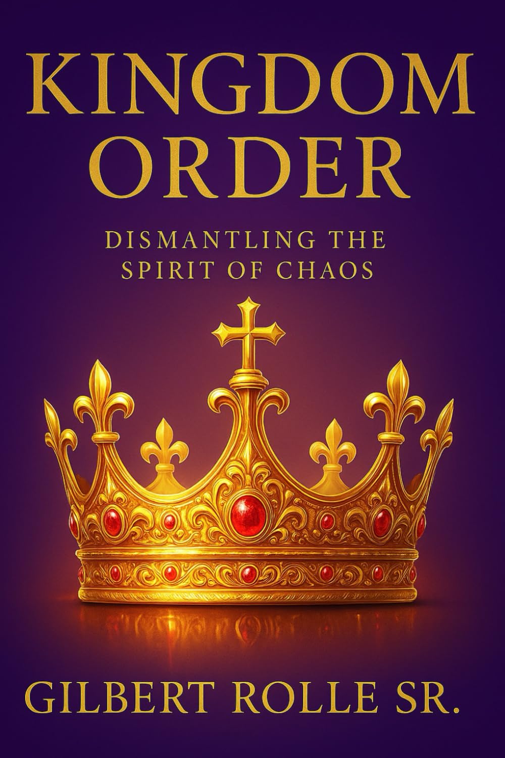KINGDOM ORDER: Dismantling the Spirit of Chaos