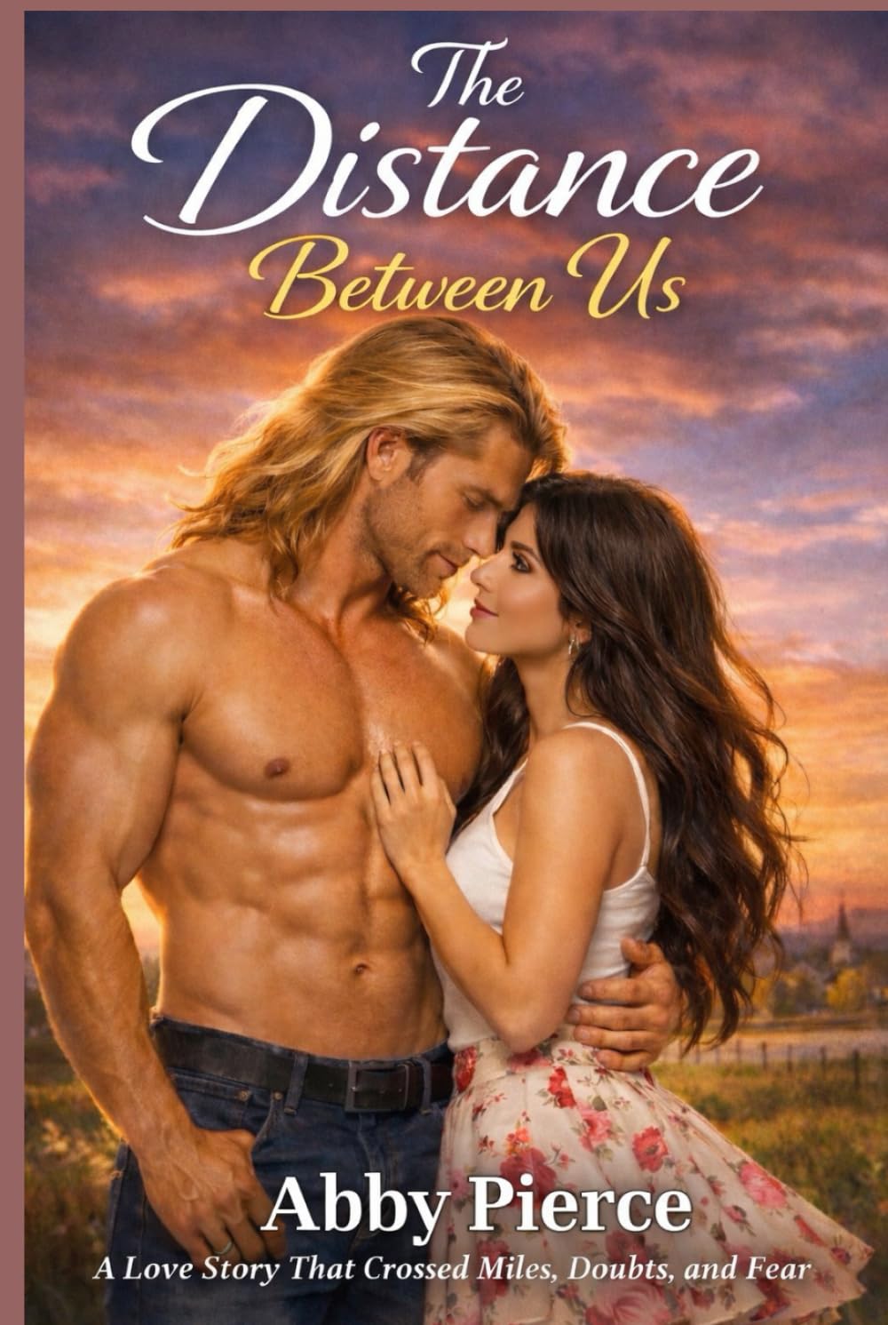 The Distance Between Us: A Love story that crossed miles doubts and fear