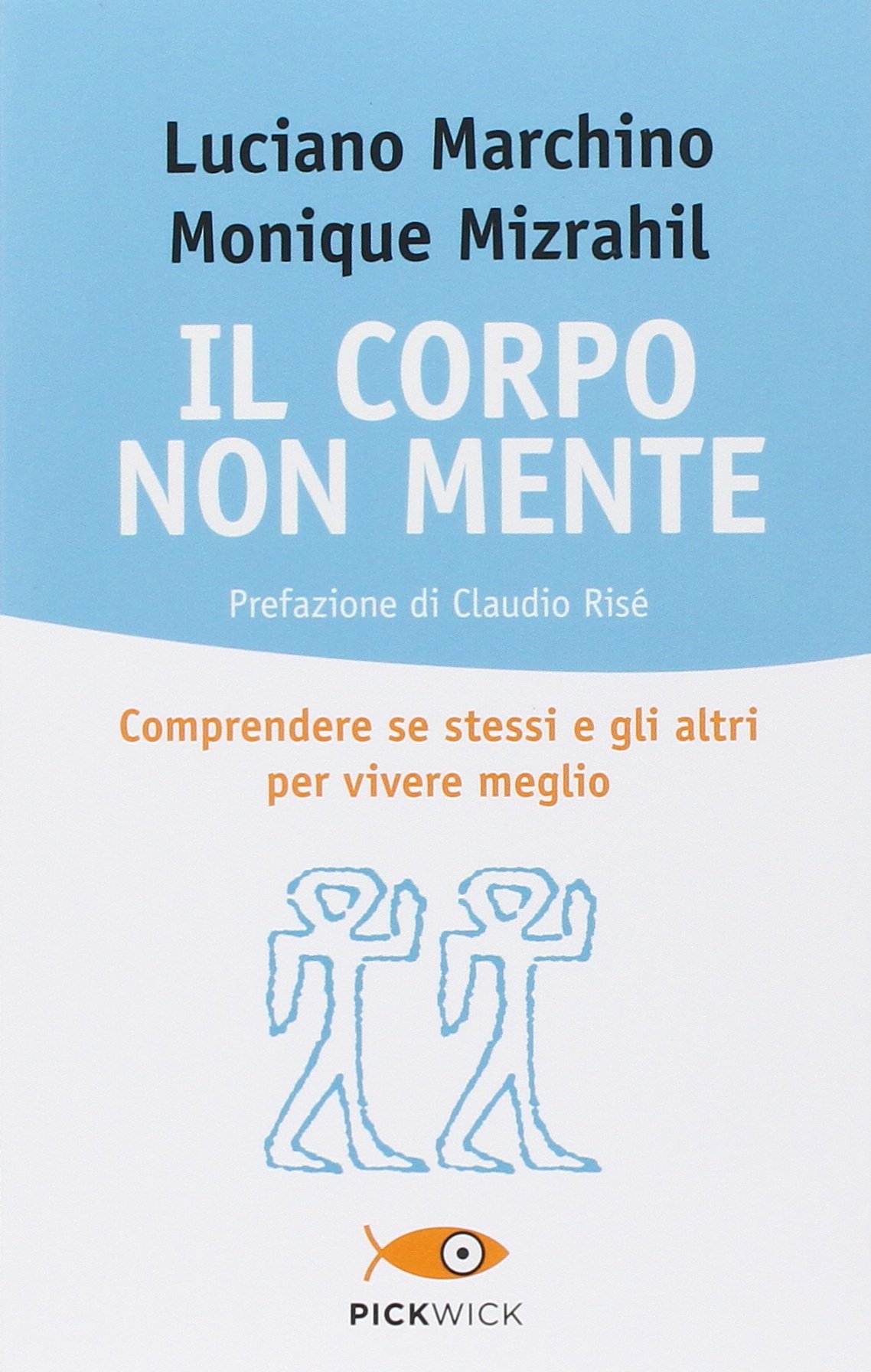 Il corpo non mente. Comprendere se stessi e gli altri per vivere meglio