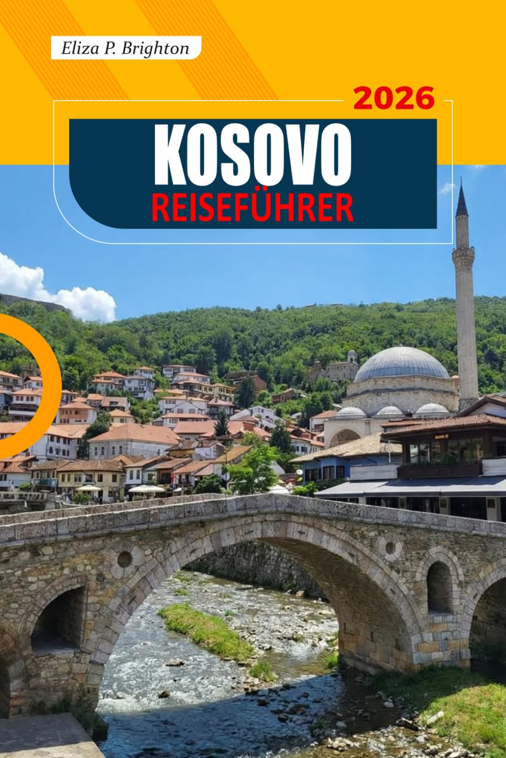 Kosovo REISEFÜHRER 2026: Geheimtipps, Kultur, Sehenswürdigkeiten, die man unbedingt gesehen haben muss und wichtige Tipps für die Erkundung des Balkans mit jedem Budget