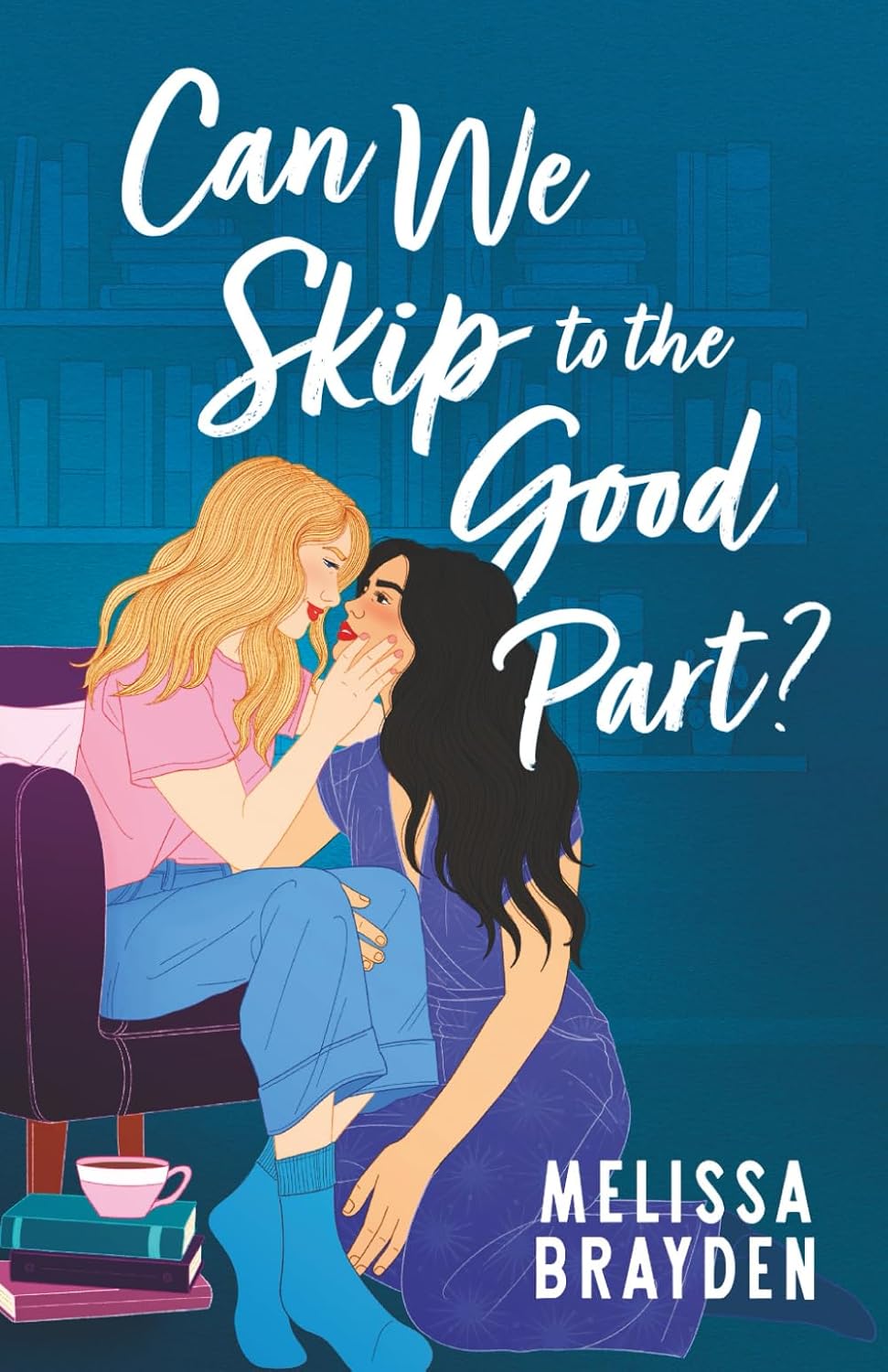 Can We Skip to the Good Part? by Melissa Brayden — paperback cover
