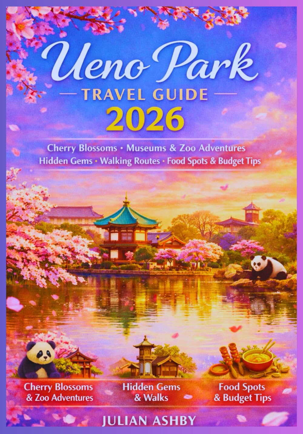 Ueno Park Travel Guide 2026: Cherry Blossoms, Museums & Zoo Adventures + Hidden Gems, Walking Routes, Food Spots & Budget Tips