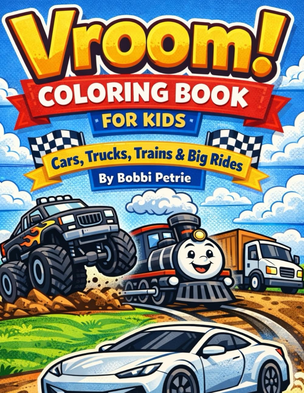 Vroom! Coloring Book For Kids: Cars Trucks Trains & Big Rides