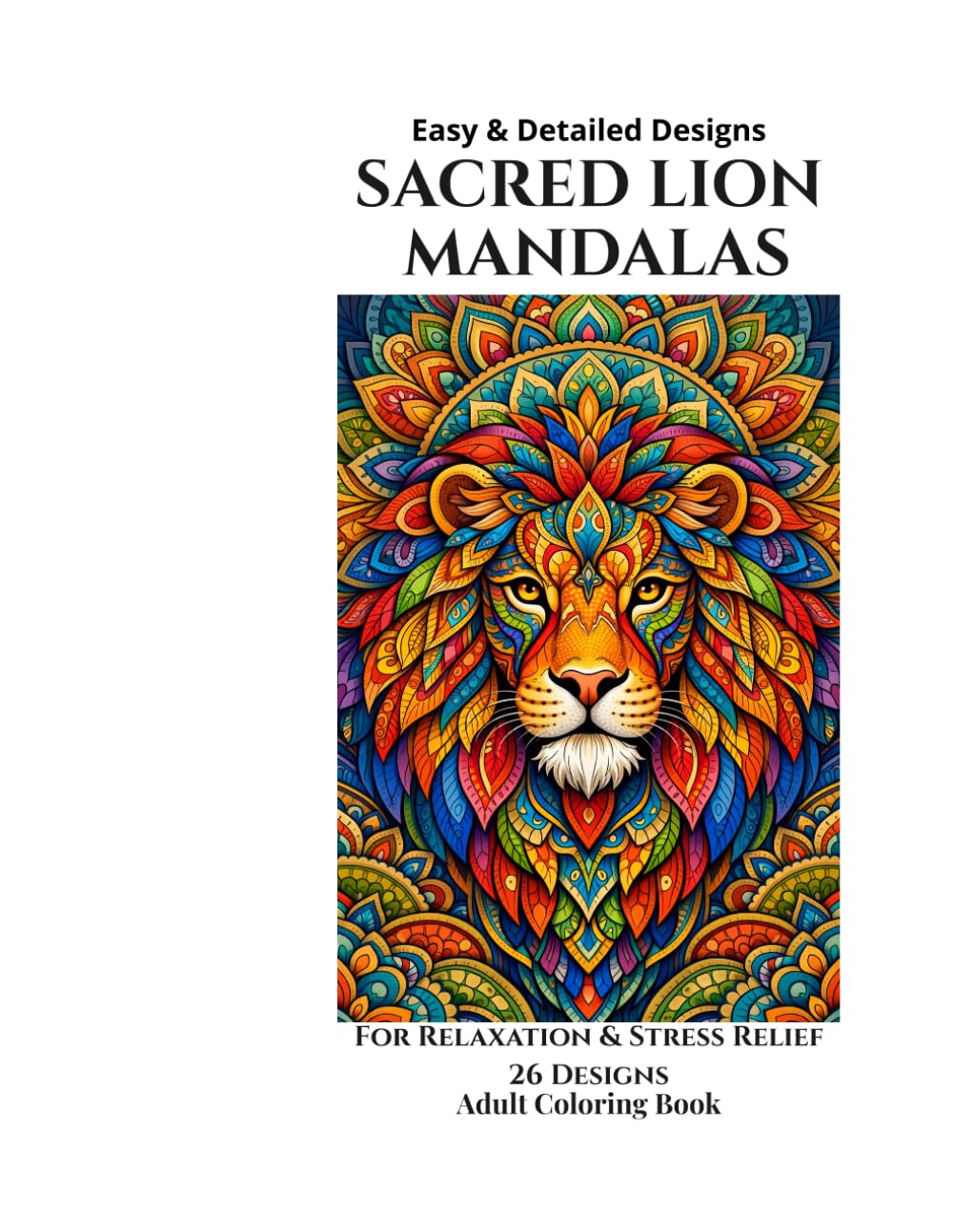 SACRED LION MANDALAS: Stress Relief Lion Coloring Book for Adults – Relaxation and Mindfulness Art Therapy