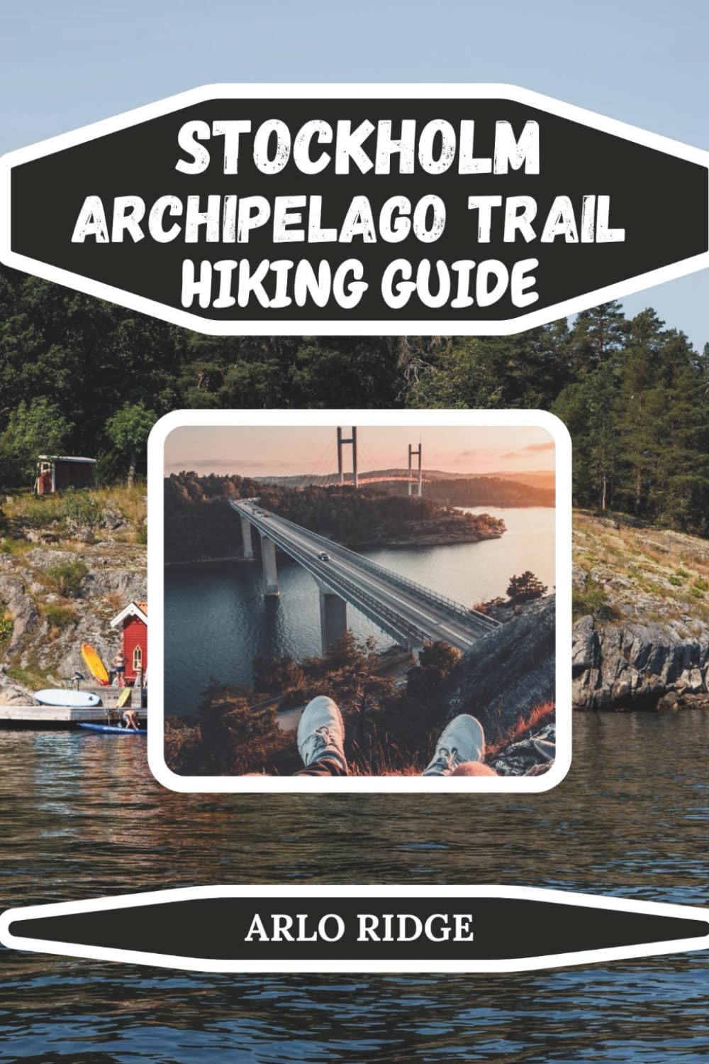 STOCKHOLM ARCHIPELAGO TRAIL HIKING GUIDE: Discover Hidden Trails, Historic Villages, and Stunning Natural Landscapes – Updated Edition 2026: 106 (Trek Beyond Borders Guides)