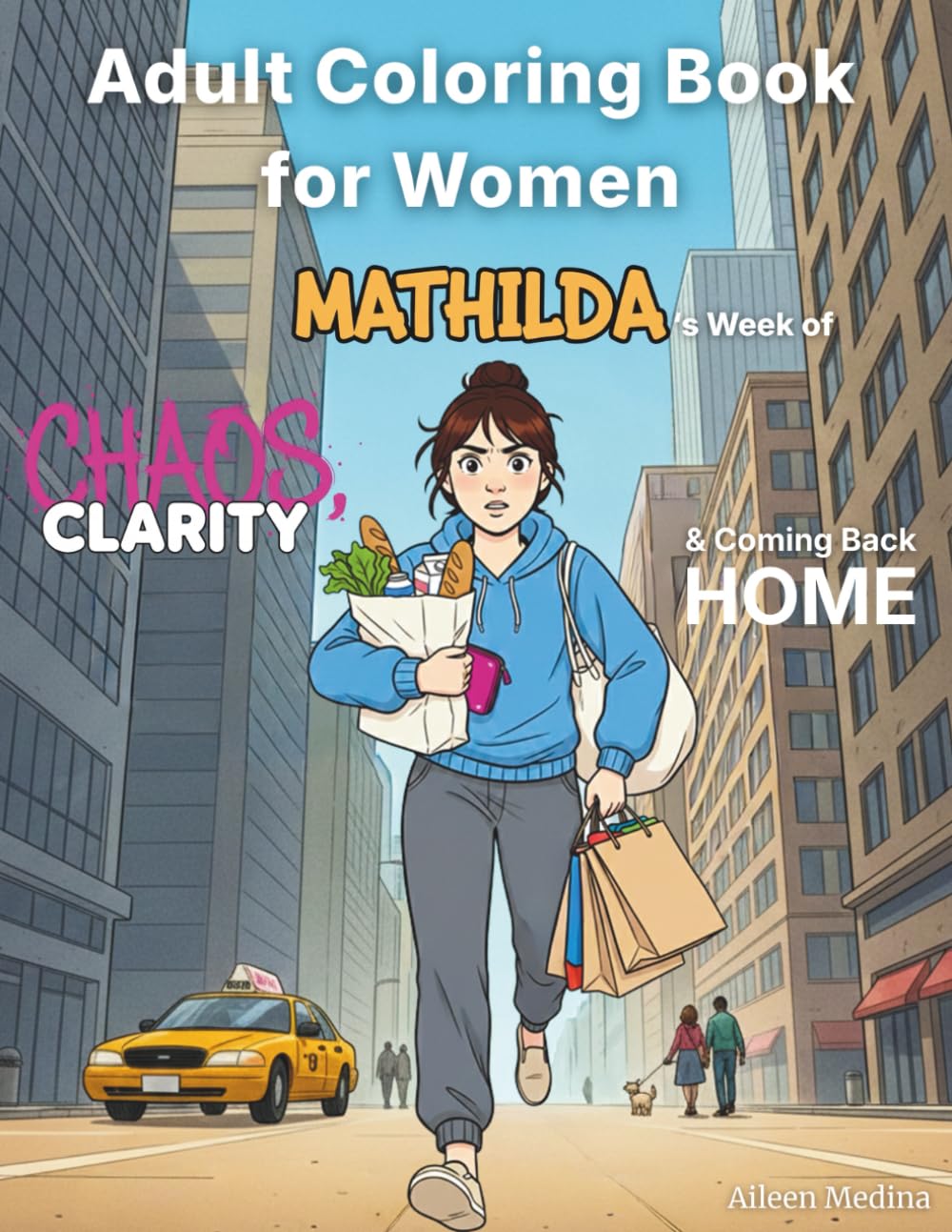 Adult Coloring Book for Women Mathilda's Week of Chaos, Clarity & Coming Back Home: An emotional reset with sharp humor, mindful moments, and stress relief