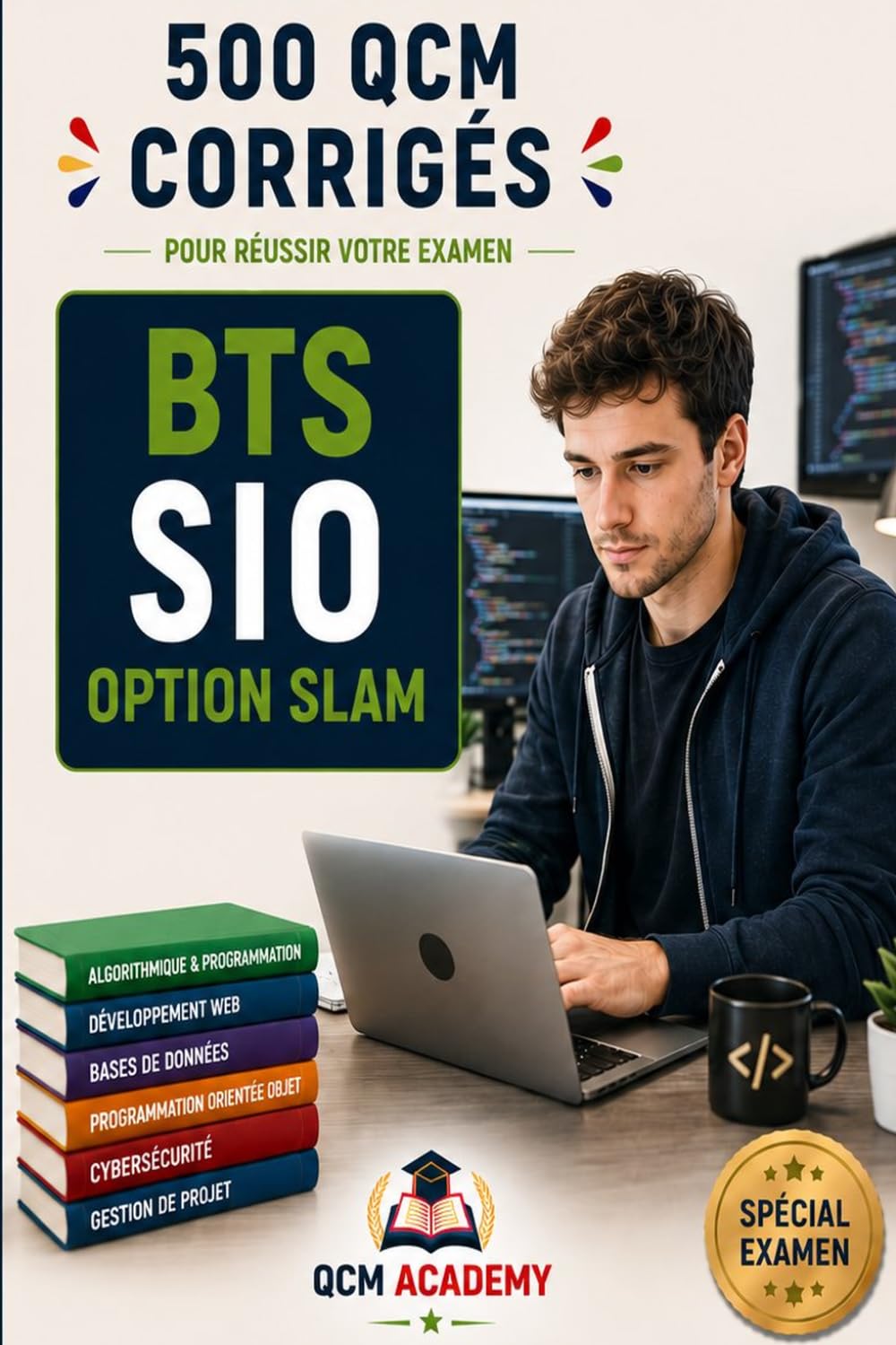 BTS SIO Option Slam: 500 QCM Corrigés | Solutions Logicielles et Applications Métiers | Cahier d'entraînement pour réussir l'examen en autonomie | ... web, API, cybersécurité | Annales et révision