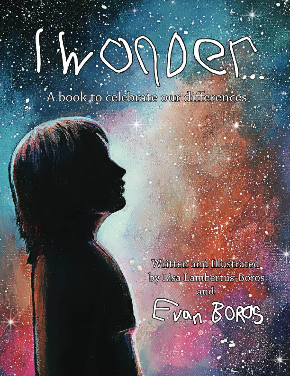 I WONDER...A book to celebrate our differences: A children's book that will help kids love all of their beautiful differences.