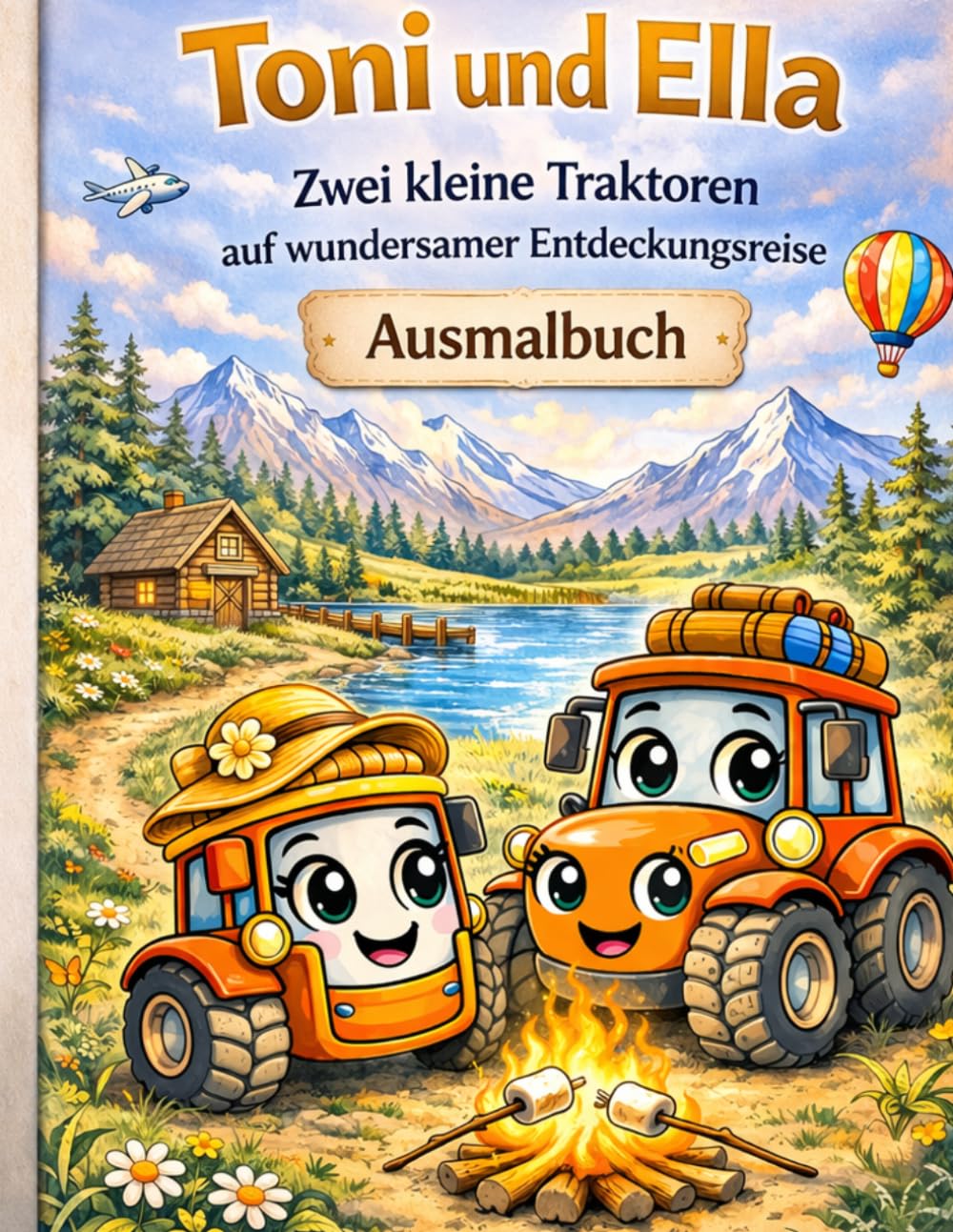 Toni & Ella zwei Traktoren auf wundersamer Entdeckungsreise: Ein liebevolles Ausmalbuch für Kinder