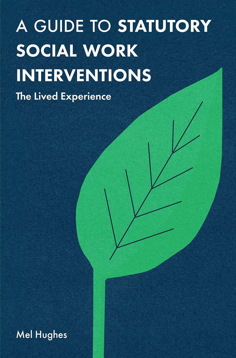 A Guide to Statutory Social Work Interventions: The Lived Experience