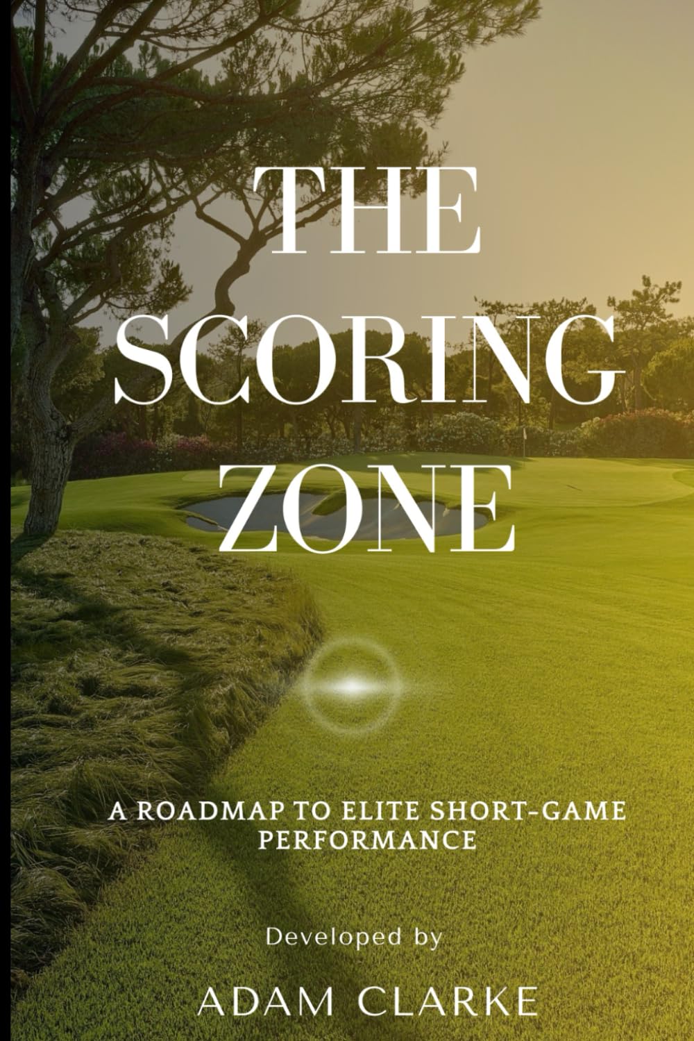 The Scoring Zone: A roadmap to elite short-game performance