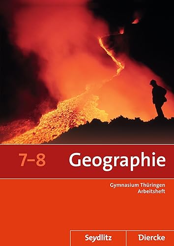 Seydlitz / Diercke Geographie - Ausgabe 2012 für die Sekundarstufe I in Thüringen: Arbeitsheft 7 / 8: Sekundarstufe 1 - Ausgabe 2012 (Diercke / ... 2012 für die Sekundarstufe I in Thüringen)