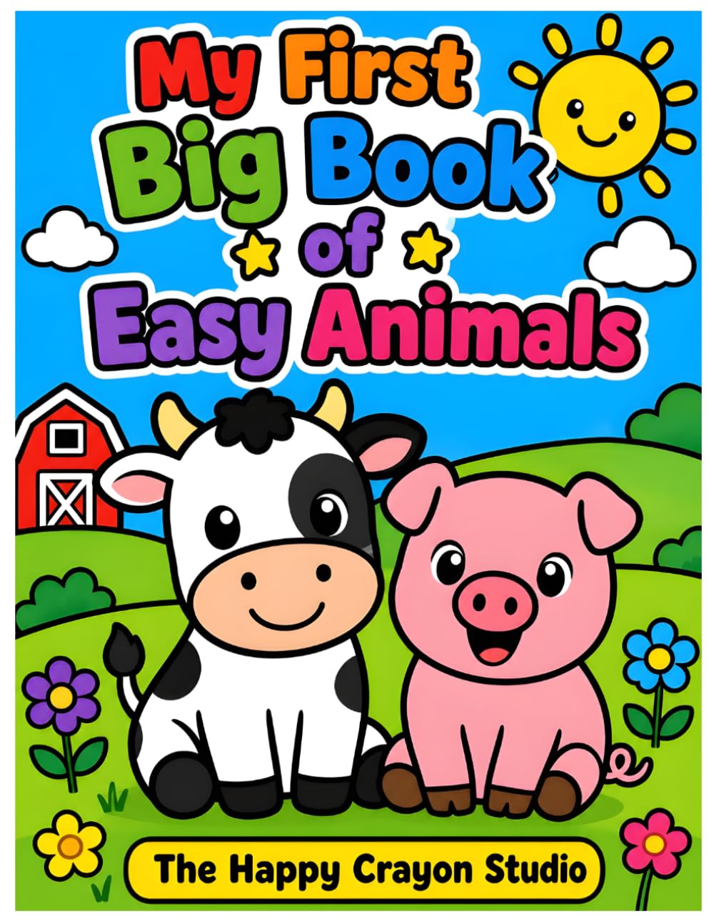 My First Big Book of Easy Animals: A Bold and Easy Animal Coloring Book for Kids Ages 3-6: Simple Pages for Preschool and Kindergarten