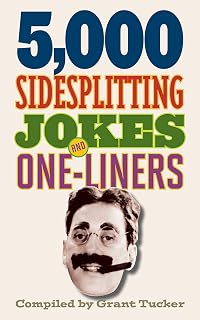 5,000 Sidesplitting Jokes and One-Liners by Grant Tucker: Hilarious Puns, Zingers & Witty Quips Book