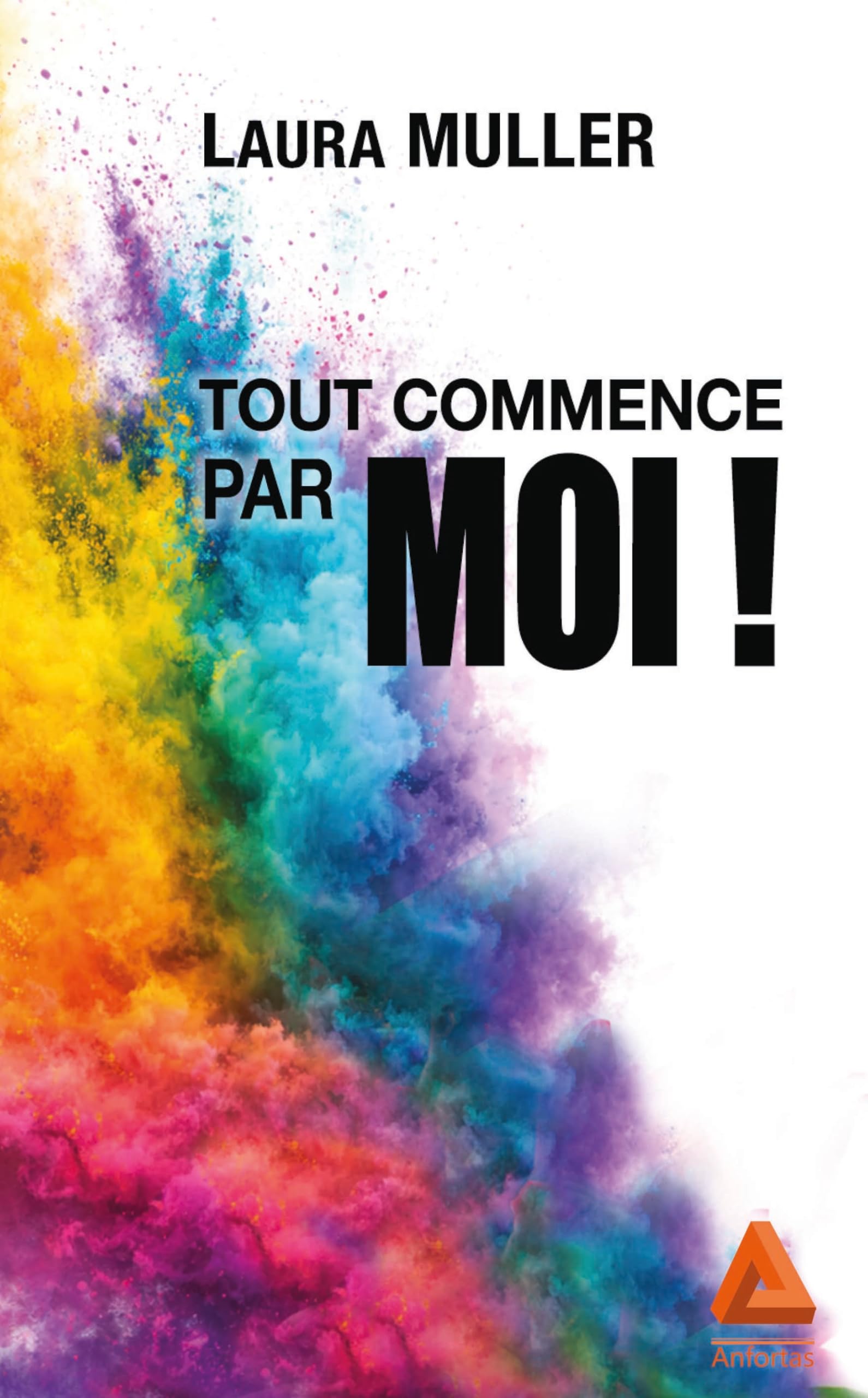Tout commence par moi !: Le guide essentiel pour faire de soi un allié, redevenir acteur de sa vie, et vivre plus libre et aligné
