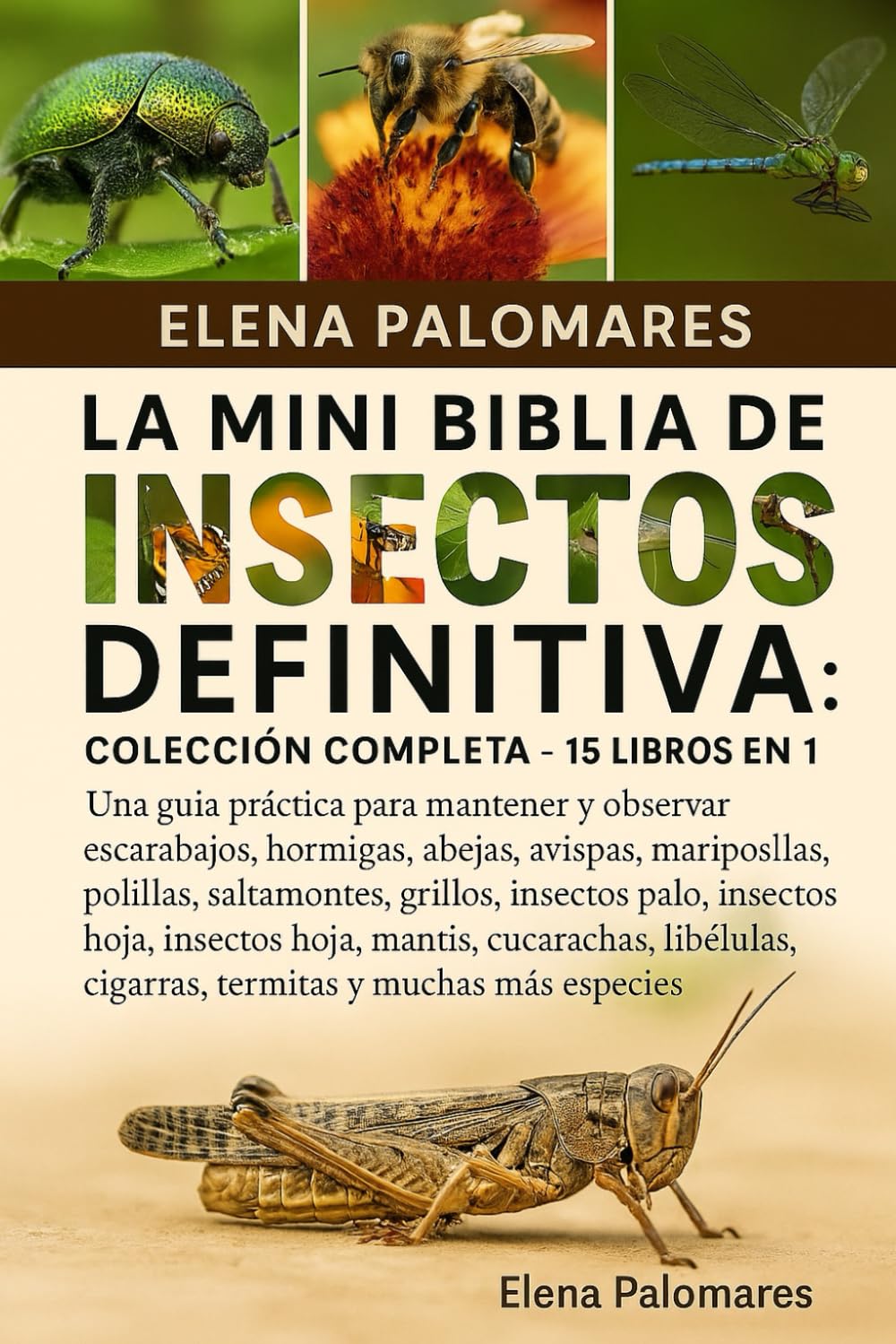 LA MINI BIBLIA DE INSECTOS DEFINITIVA: COLECCIÓN COMPLETA - 15 LIBROS EN 1: Una guía práctica para mantener y observar escarabajos, hormigas, abejas, ... insectos hoja, mantis... (Spanish Edition)      Paperback – November 12, 2025
