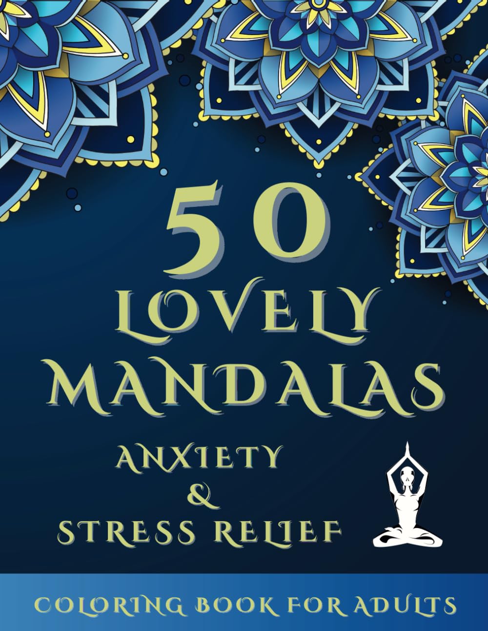 50 Lovely Mandalas Anxiety & Stress Relief: Coloring Book For Adults