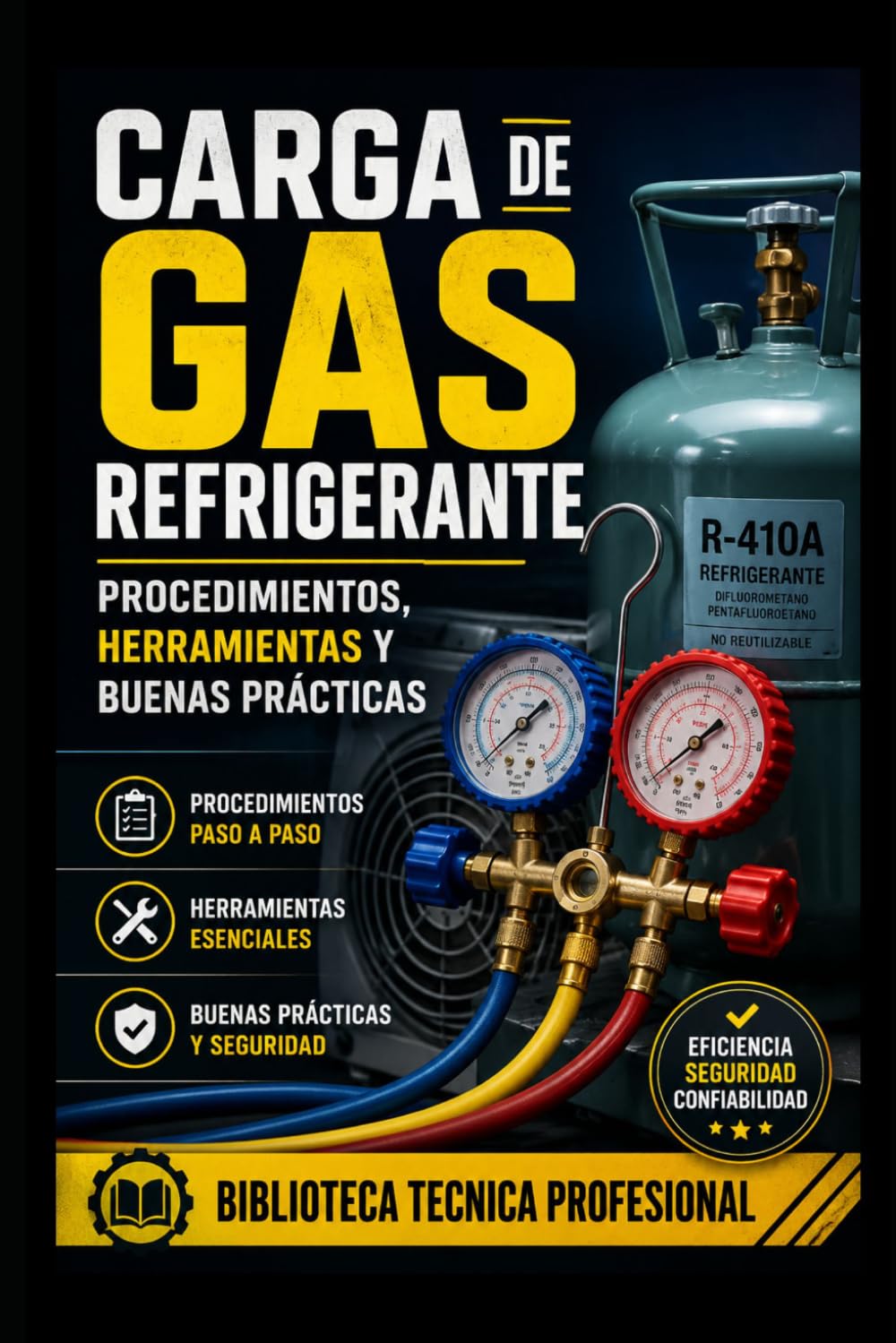 Carga de Gas Refrigerante: Procedimientos, Herramientas y Buenas Prácticas: Biblioteca Técnica Profesional (REFRIGERACIÓN DOMÉSTICA Y COMERCIAL)