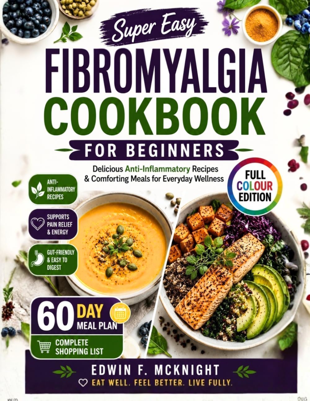 Super Easy FIBROMYALGIA COOKBOOK FOR BEGINNERS: Delicious Anti-Inflammatory Recipes & Comforting Meals for Everyday Wellness