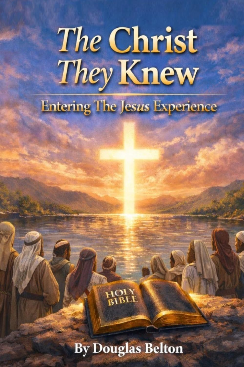 The Christ They Knew: Entering The Jesus Experience