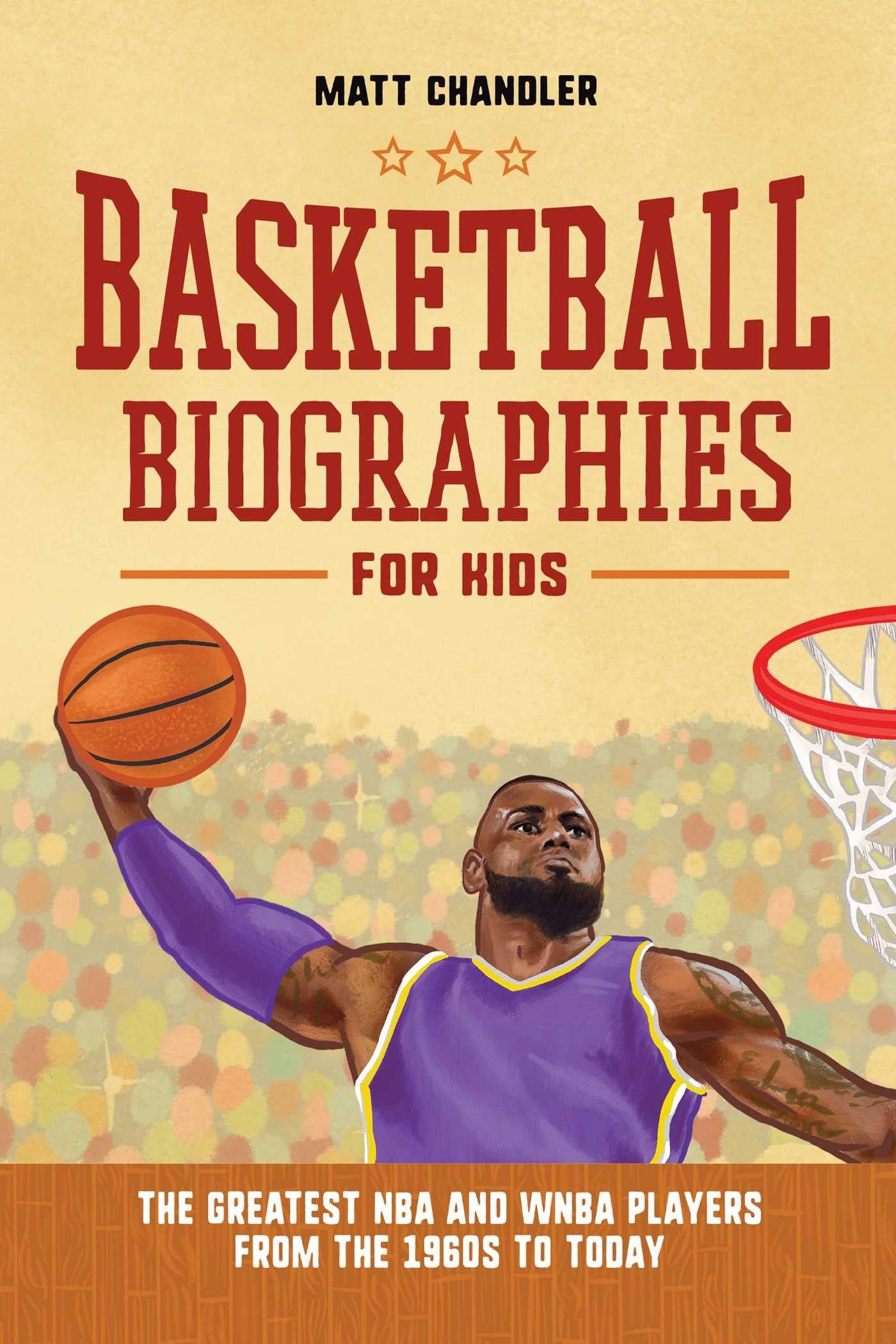 Basketball Biographies for Kids: The Greatest NBA and WNBA Players from the 1960s to Today (Sports Biographies for Kids) Paperback โ April 26, 2022