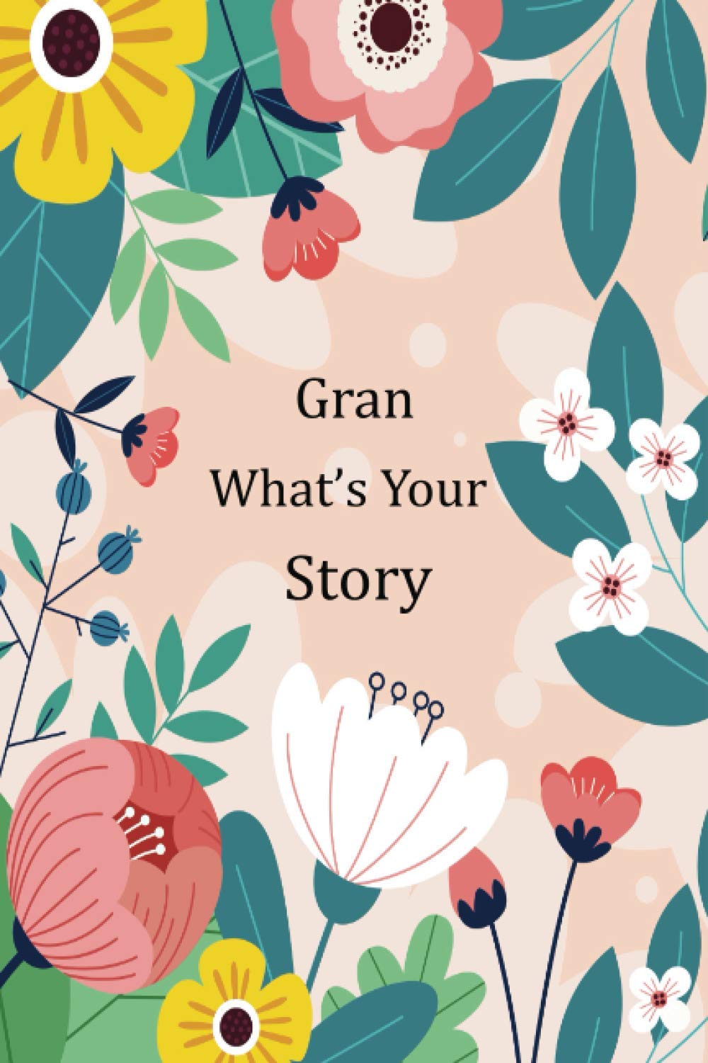 Gran What's Your Story: This guided journal with prompts and questions will help your Gran to tell her amazing life story