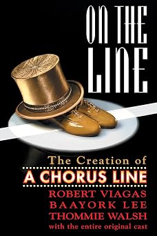 On the Line The Creation of A Chorus Line