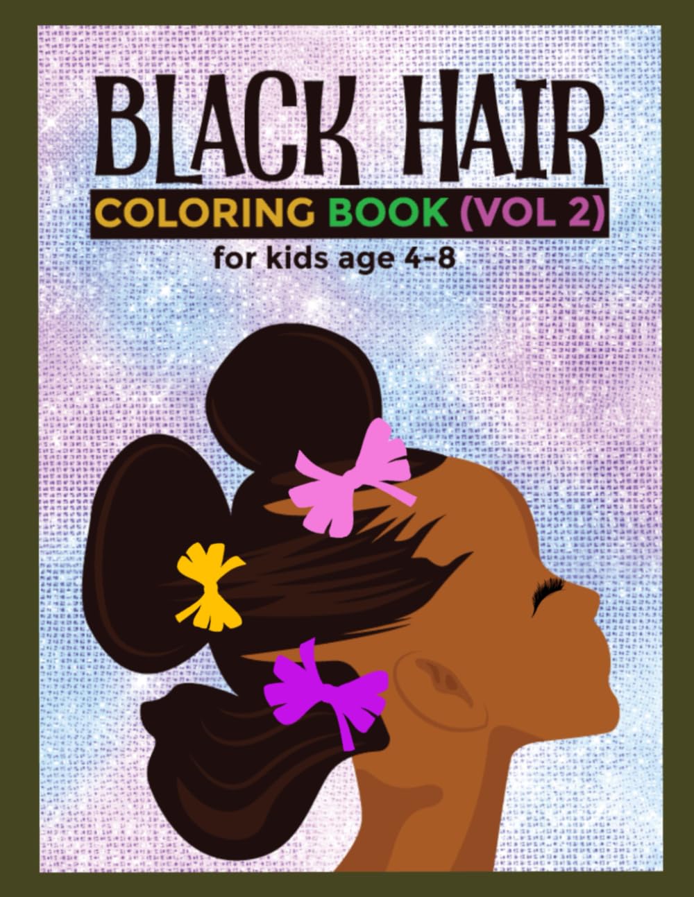 Black Hair Coloring Book For Kids Vol.2 Ages 4-8: A Stunning Collection of Little African American Girls Super Cute Hairstyle Illustrations For Kids
