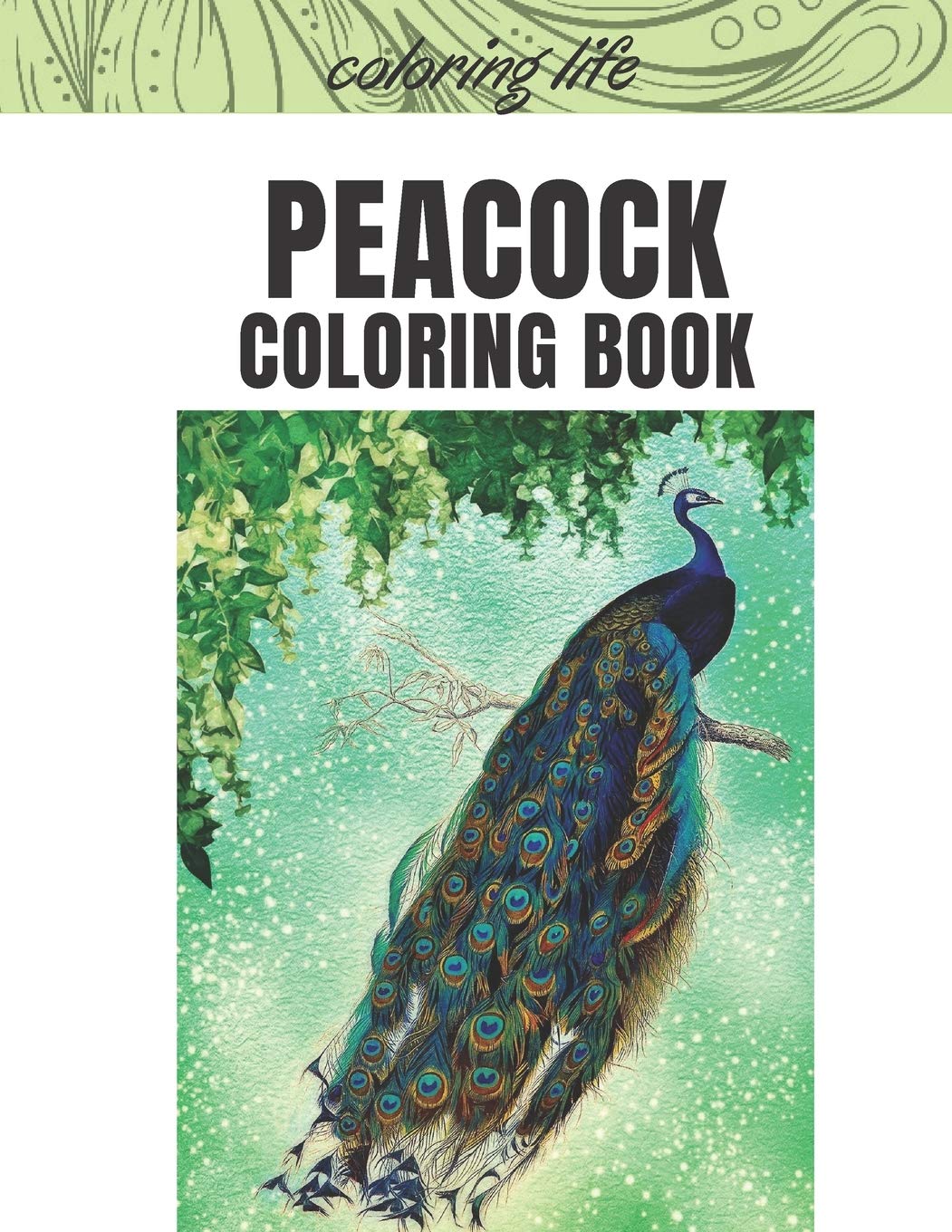 peacock coloring book: * coloring life coloring books * 8.5 x 11 large print book