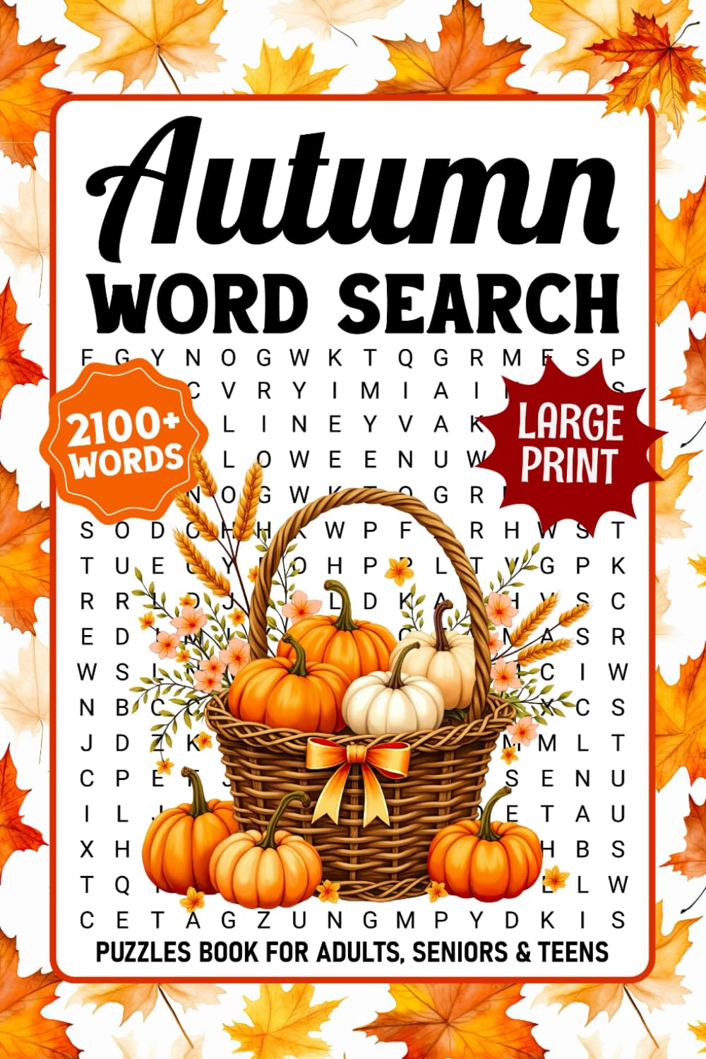 Autumn Word Search Puzzles For Adults: Large Print 2100+ Words, Relaxing Fall Themed Word Find Puzzle Book For Seniors, Cozy Autumn Wordsearch Book With Solutions