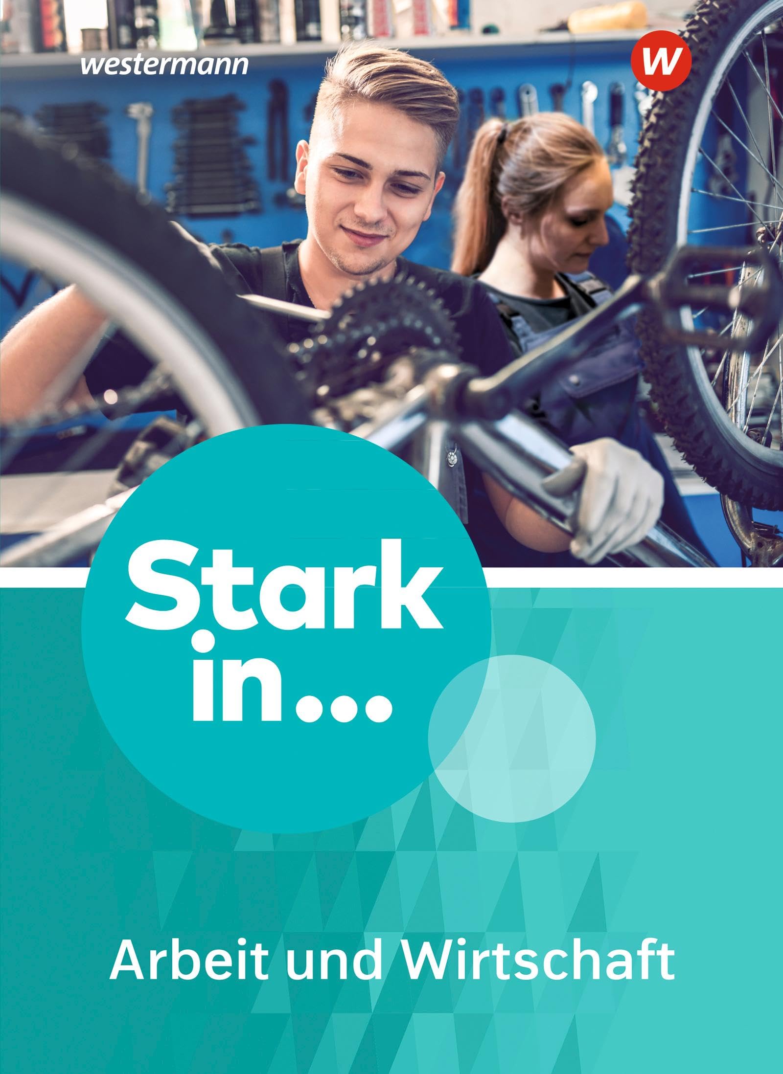 Stark in ... Arbeit und Wirtschaft - Ausgabe 2021: Schulbuch