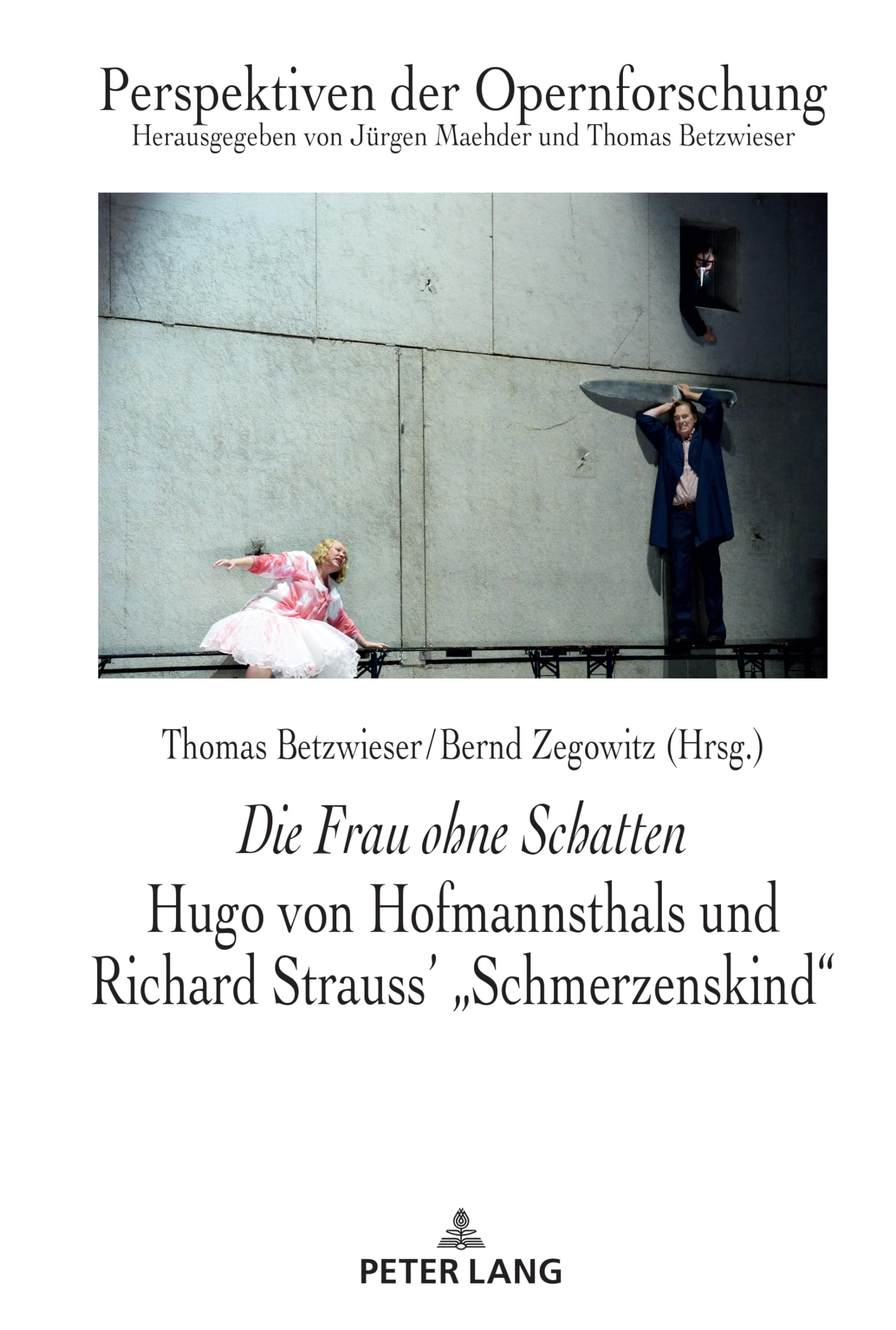 Die Frau ohne Schatten: Hugo von Hofmannsthals und Richard Strauss' Schmerzenskind"": 29 (Perspektiven der Opernforschung)