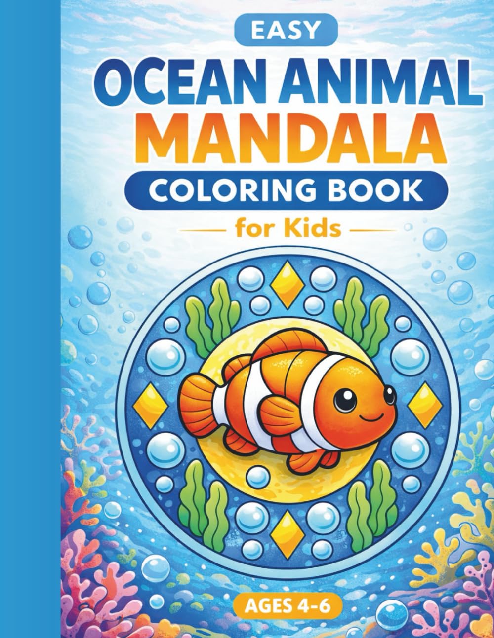 Easy Ocean Animal Mandala Coloring Book for Kids: A relaxing screen-free activity that helps kids focus—one happy mandala at a time.