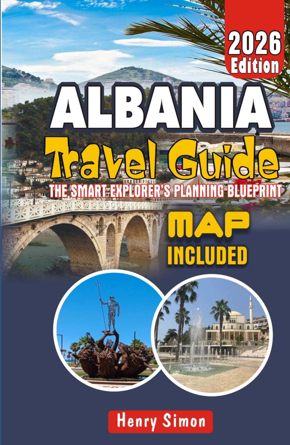 ALBANIA Travel Guide 2026 The Smart Explorer’s Planning Blueprint: Step-by-Step Itineraries, Budget Travel Strategies & Local Insights for Tirana, the ... Balkan Gems (Modern Explorer Travel Series)