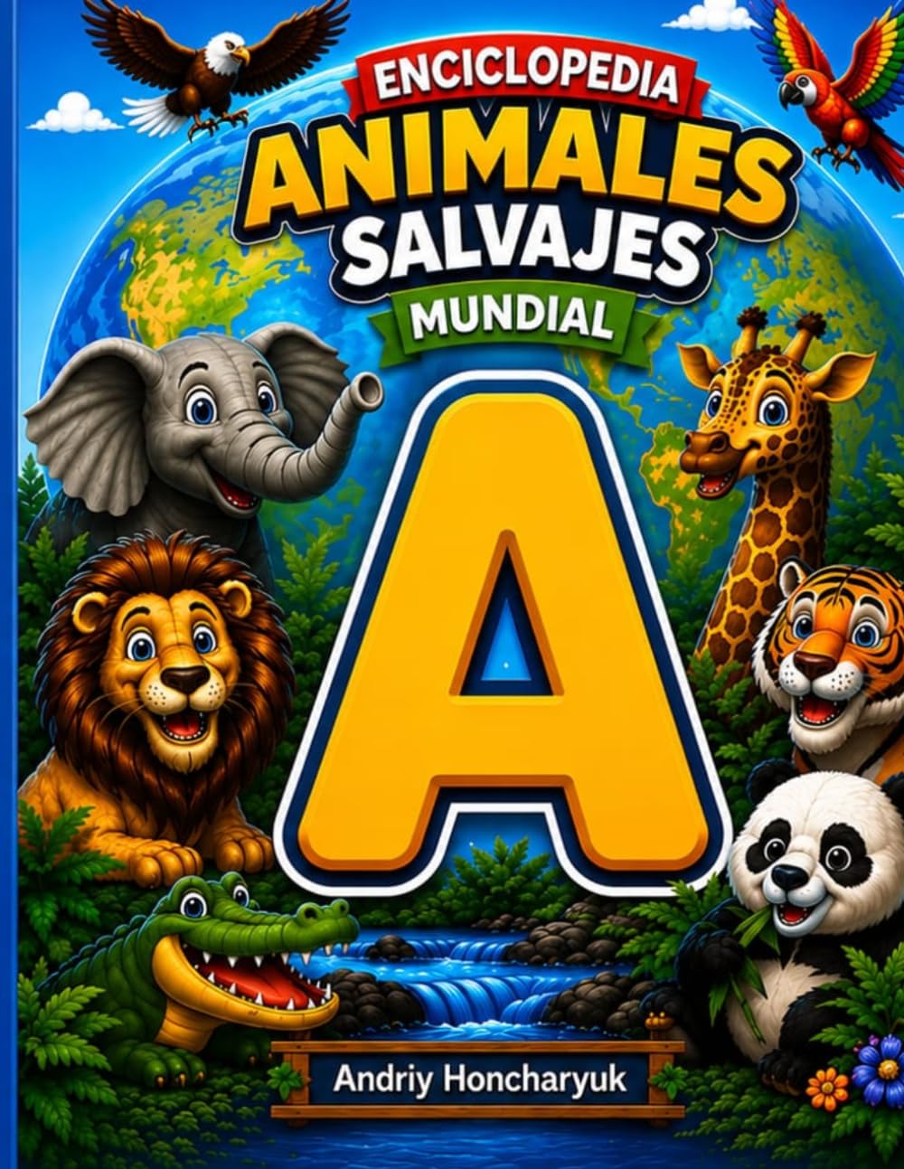 ENCICLOPEDIA ANIMALES SALVAJES MUNDIAL: ENCICLOPEDIA ANIMALES SALVAJES MUNDIAL LETRA A