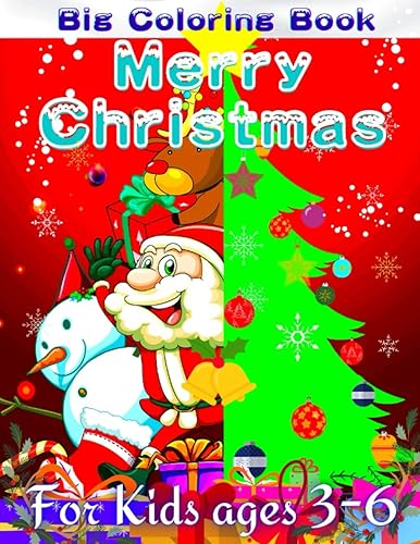Merry Christmas Big Coloring Book for Kids ages 3-6: Santa Claus Christmas Gift for Toddlers - 50 Coloring Pages with Santa Claus, Reindeer, Snowman, Elf, Cat, and Christmas Tree Decorations.