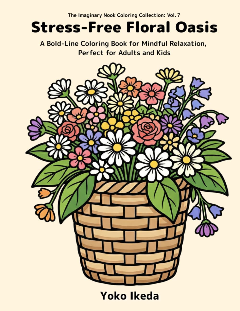 Stress-Free Floral Oasis: A Bold-Line Coloring Book for Mindful Relaxation, Perfect for Adults and Kids (Imaginary Nook)