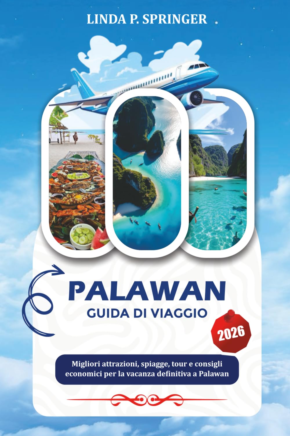 PALAWAN GUIDA DI VIAGGIO 2026: Migliori attrazioni, spiagge, tour e consigli economici per la vacanza definitiva a Palawan